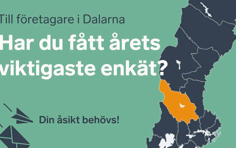 bild från Svenst Näringsliv som visar en karta över Sverige och med texten: Till företagare i Dalarna. Har du fått årets viktigaste enkät? Din åsikt behövs.